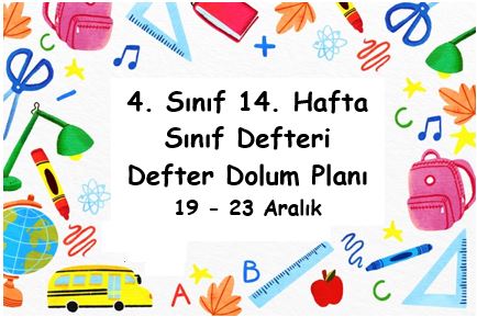 2022-2023 Eğitim Öğretim Yılı 4. Sınıf 14. Hafta (19-23 Aralık) Defter Dolum Planı